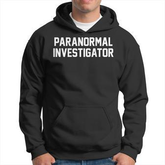 Paranormal Investigator Ghost Hunting Halloween [Back Print]  Hoodie